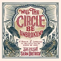 Will the Circle Be Unbroken?: A Memoir of Learning to Believe You're Gonna Okay
