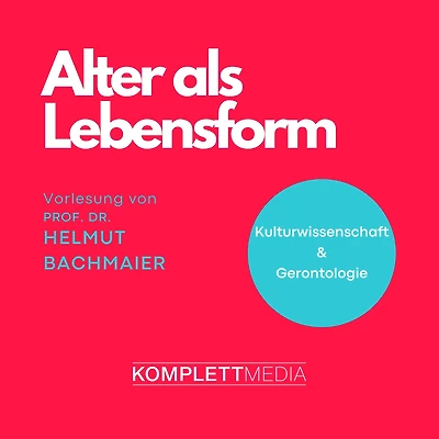 Alter als Lebensform: Fachbereich: Kulturwissenschaft & Gerontologie (Abridged)