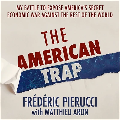 the American Trap: My battle to expose America's secret economic war against rest of world