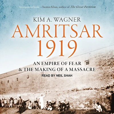 Amritsar 1919: An Empire of Fear and the Making a Massacre
