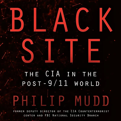 Black Site: the CIA Post-9/11 World