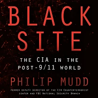 Black Site: the CIA Post-9/11 World