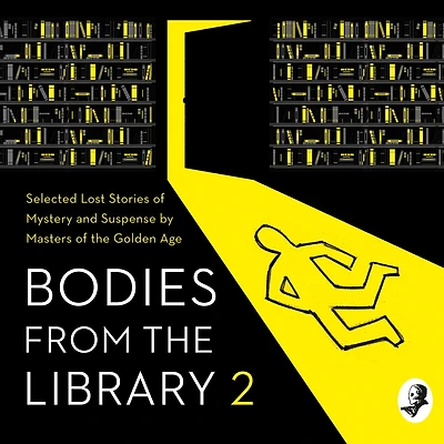 Bodies from the Library 2: Forgotten Stories of Mystery and Suspense by Queens Crime Other Masters Golden Age