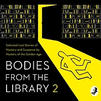 Bodies from the Library 2: Forgotten Stories of Mystery and Suspense by Queens Crime Other Masters Golden Age