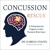 Concussion Rescue: A Comprehensive Program to Heal Traumatic Brain Injury