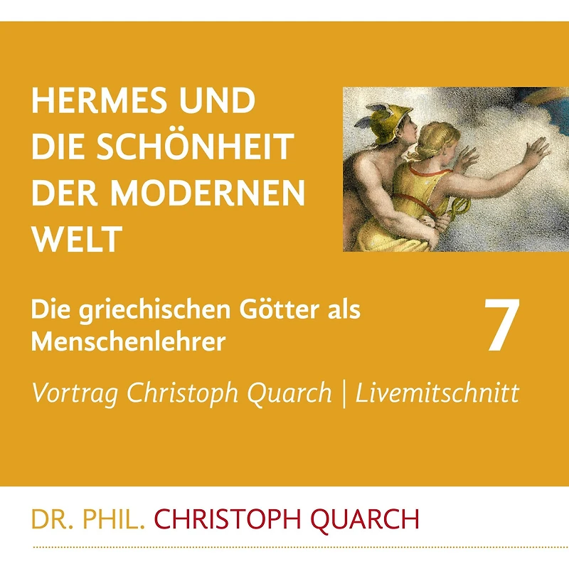 Hermes und die Schönheit der modernen Welt: Die griechischen Götter als Menschenlehrer - Teil 7
