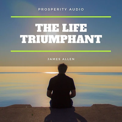 the Life Triumphant: Mastering Heart and Mind