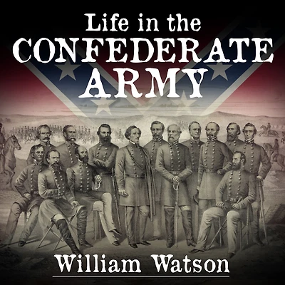 Life The Confederate Army