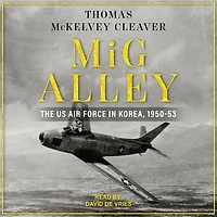 MiG Alley: The US Air Force Korea, 1950-53