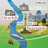 On se left you see Siegessäule: Erlebnisse eines Stadtbilderklärers