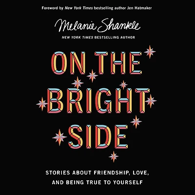 On the Bright Side: Stories about Friendship, Love, and Being True to Yourself