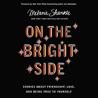 On the Bright Side: Stories about Friendship, Love, and Being True to Yourself