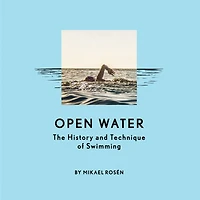 Open Water: The History and Technique of Swimming