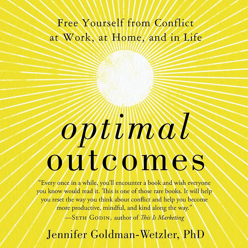 Optimal Outcomes: Free Yourself from Conflict at Work, Home, and Life