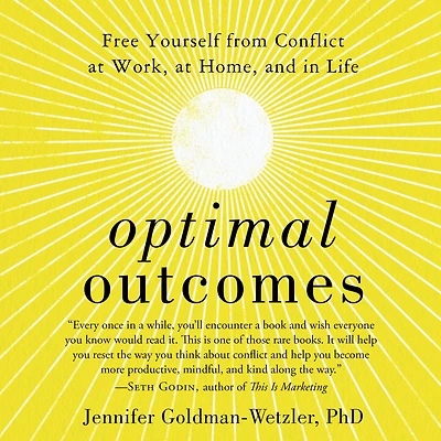Optimal Outcomes: Free Yourself from Conflict at Work, Home, and Life