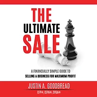 The Ultimate Sale: a Financially Simple Guide to Selling Business for Maximum Profit