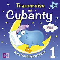 Wolkenflausch - Gute Nacht Geschichte: Traumreise mit Cubanty - Teil 1