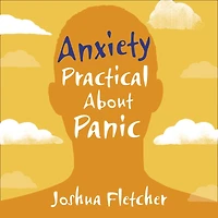 Anxiety: A Practical Guide to Understanding and Overcoming Anxiety Disorder