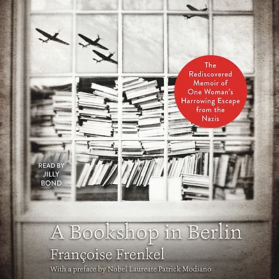 A Bookshop Berlin: the Rediscovered Memoir of One Woman's Harrowing Escape from Nazis