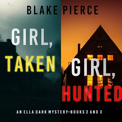 An Ella Dark FBI Suspense Thriller Bundle: Girl, Taken (#2) and Hunted (#3)