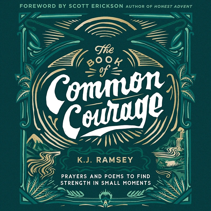 The Book of Common Courage: Prayers and Poems to Find Strength Small Moments