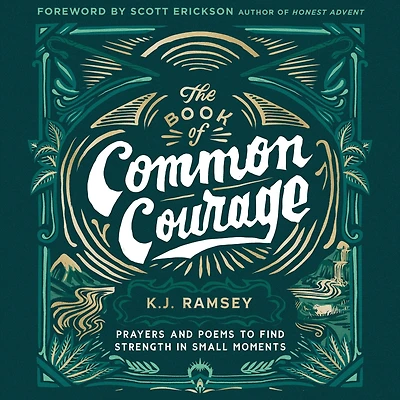 The Book of Common Courage: Prayers and Poems to Find Strength Small Moments