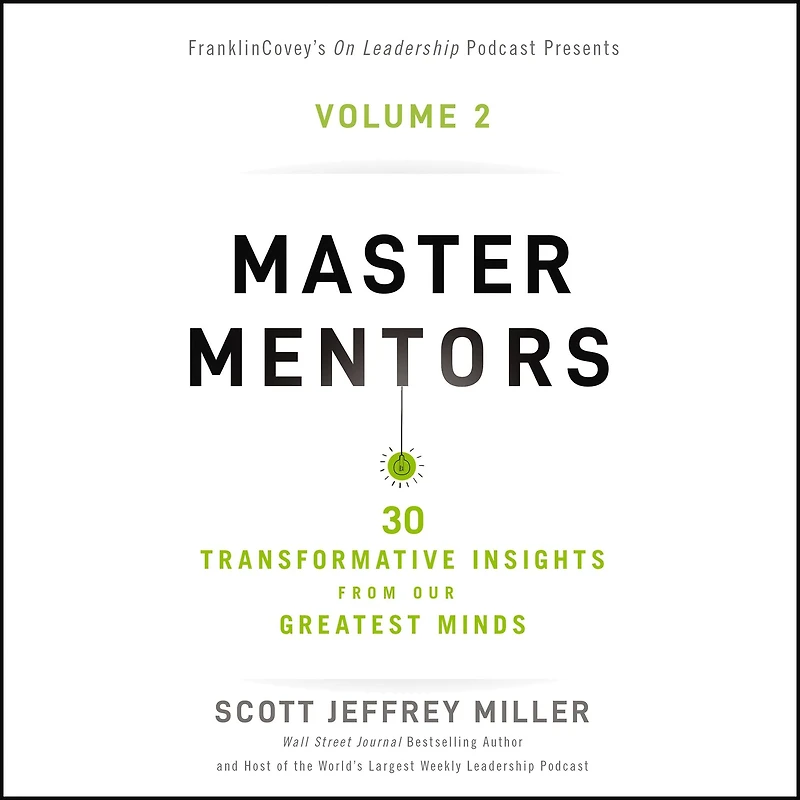 Master Mentors Volume 2: 30 Transformative Insights from Our Greatest Minds