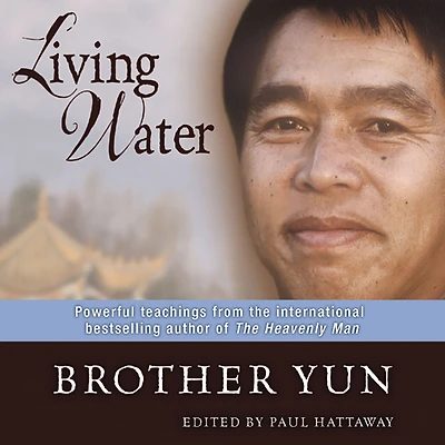 Living Water: Powerful Teachings from The International Bestselling Author of Heavenly Man