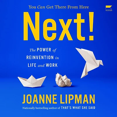 Next!: The Power of Reinvention Life and Work