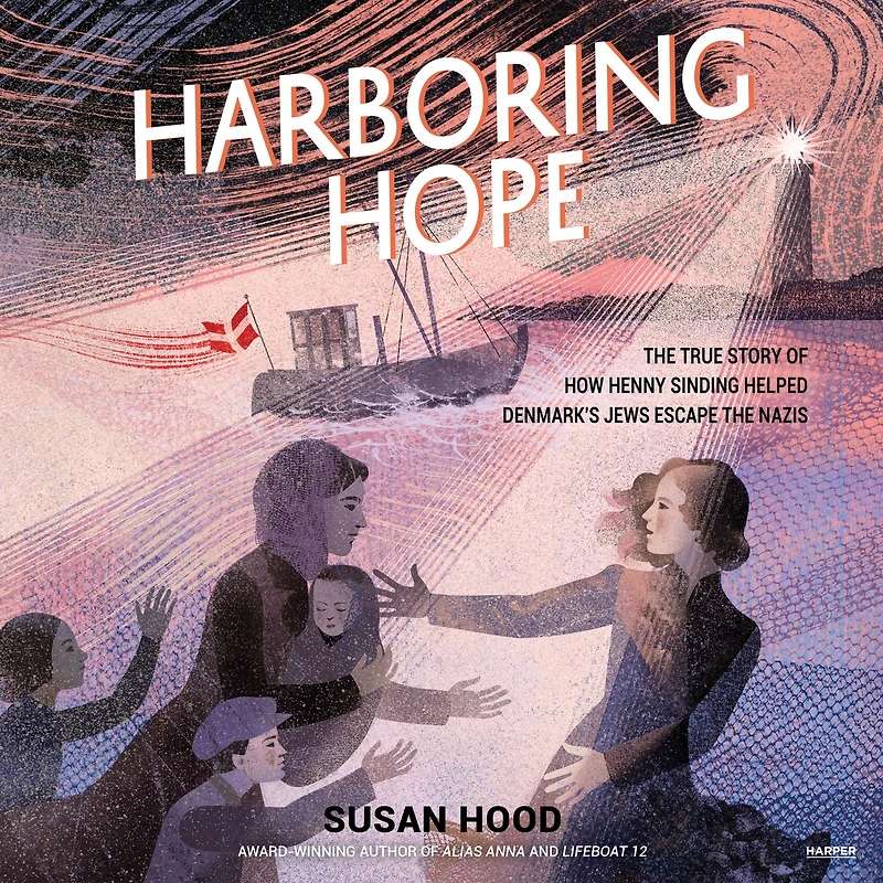 Harboring Hope: the True Story of How Henny Sinding Helped Denmark's Jews Escape Nazis