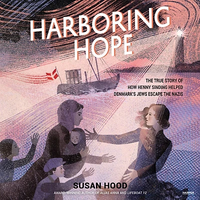 Harboring Hope: the True Story of How Henny Sinding Helped Denmark's Jews Escape Nazis