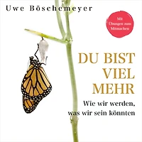 Du bist viel mehr: Wie wir werden, was sein könnten