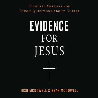 Evidence for Jesus: Timeless Answers Tough Questions about Christ