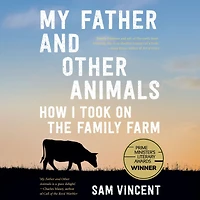 My Father and Other Animals: How I Took on the Family Farm