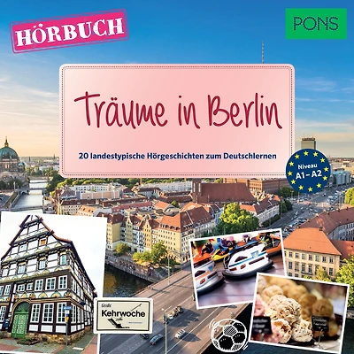 PONS Hörbuch Deutsch als Fremdsprache: Träume in Berlin: 20 landestypische Hörgeschichten zum Deutschlernen (A1-A2)
