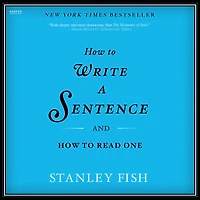 How to Write a Sentence: And Read One