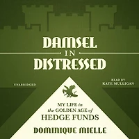 Damsel Distressed: My Life the Golden Age of Hedge Funds