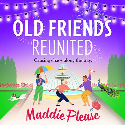 Old Friends Reunited: The laugh-out-loud feel-good read from #1 bestseller Maddie Please