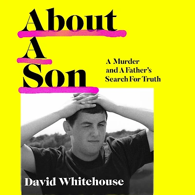 About A Son: Murder and Father's Search for Truth
