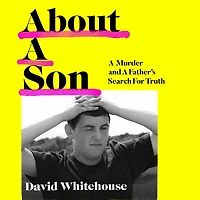 About A Son: Murder and Father's Search for Truth