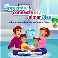 Apprendre à connaître et à aimer Dieu notre Créateur: Un livre pour initier les enfants à,Dieu