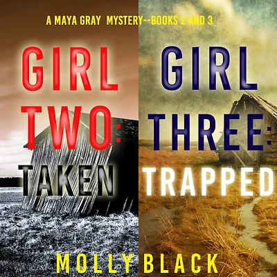 Maya Gray FBI Suspense Thriller Bundle: Girl Two: Taken (#2) and Three: Trapped (#3)