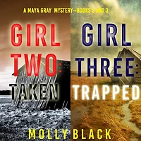 Maya Gray FBI Suspense Thriller Bundle: Girl Two: Taken (#2) and Three: Trapped (#3)
