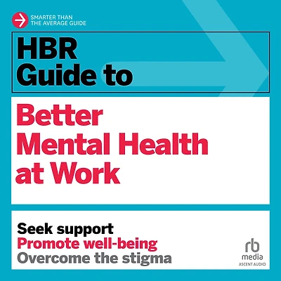 HBR Guide to Better Mental Health at Work (HBR Series)