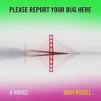 Please Report Your Bug Here: A Novel