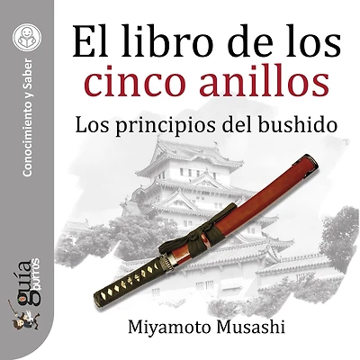 GuíaBurros: El libro de Los cinco anillos: principios del bushido