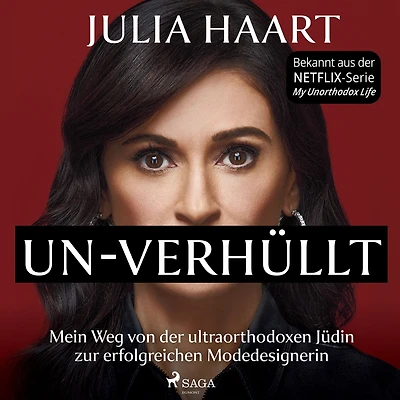UN-VERHÜLLT. Mein Weg von der ultraorthodoxen Jüdin zur erfolgreichen Modedesignerin (Die Autobiografie des Stars der Netflix-Serie "My Unorthodox Life")