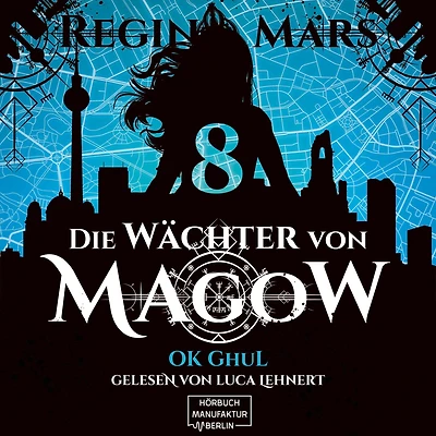 Ok Ghul - Die Wächter von Magow, Band 8 (ungekürzt)