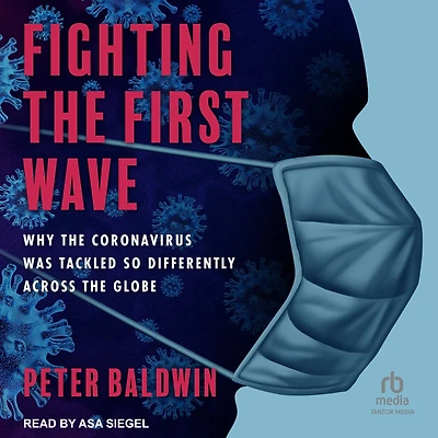 Fighting the First Wave: Why Coronavirus Was Tackled So Differently Across Globe