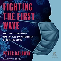 Fighting the First Wave: Why Coronavirus Was Tackled So Differently Across Globe